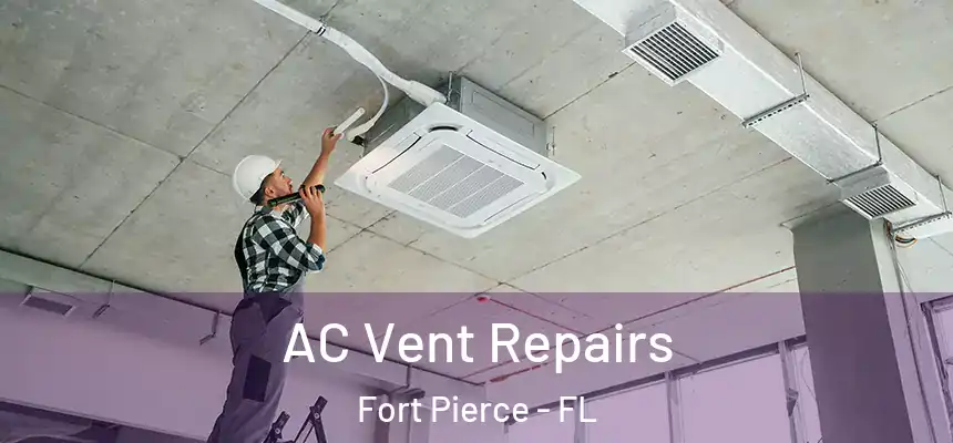  AC Vent Repairs Fort Pierce - FL