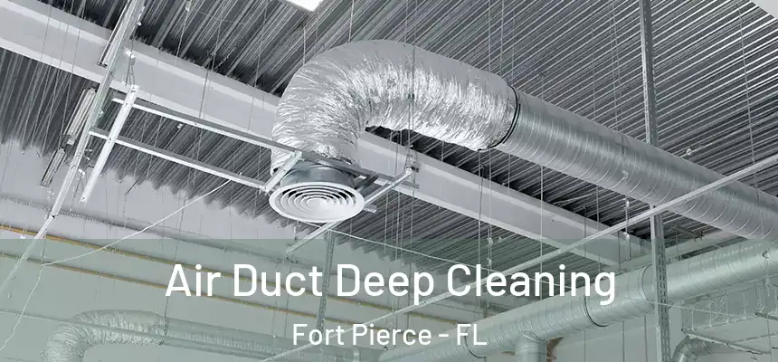 Air Duct Deep Cleaning Fort Pierce - FL