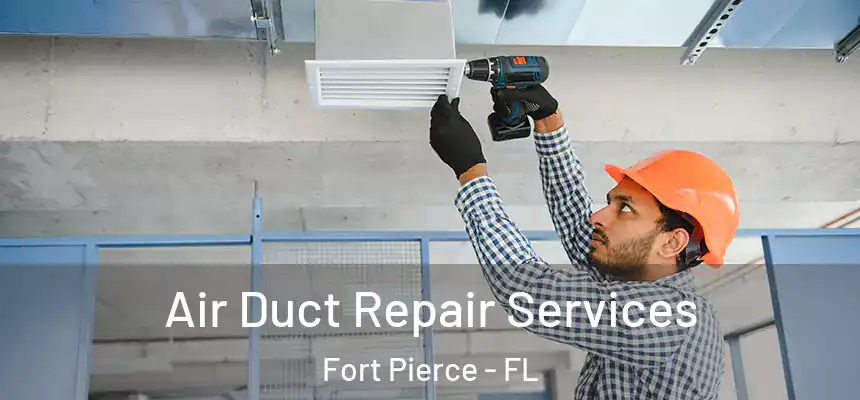  Air Duct Repair Services Fort Pierce - FL