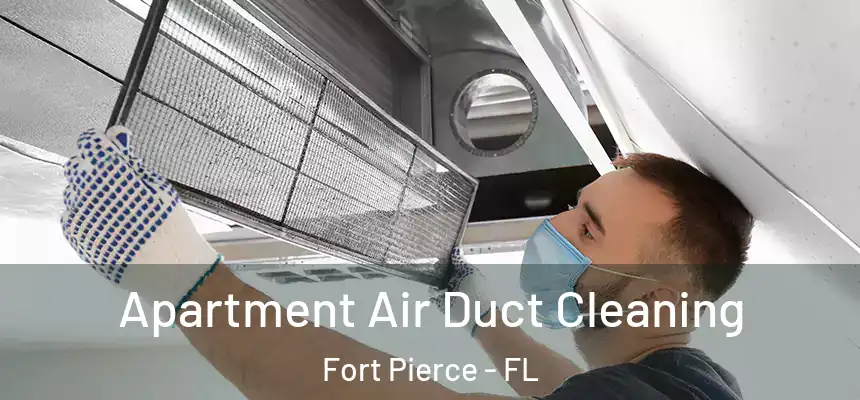 Apartment Air Duct Cleaning Fort Pierce - FL