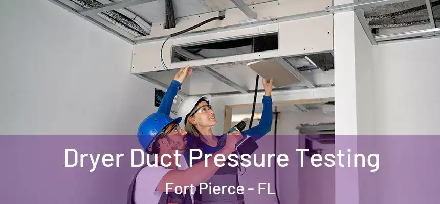 Dryer Duct Pressure Testing Fort Pierce - FL