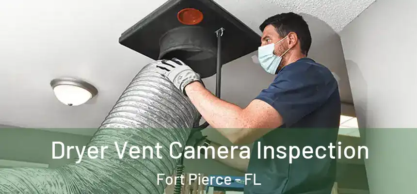 Dryer Vent Camera Inspection Fort Pierce - FL