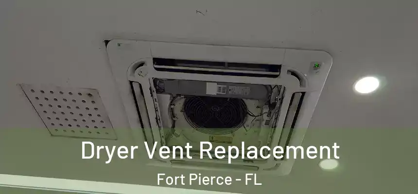 Dryer Vent Replacement Fort Pierce - FL