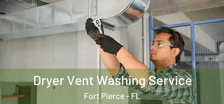  Dryer Vent Washing Service Fort Pierce - FL
