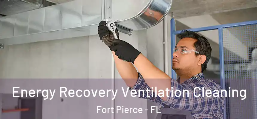 Energy Recovery Ventilation Cleaning Fort Pierce - FL
