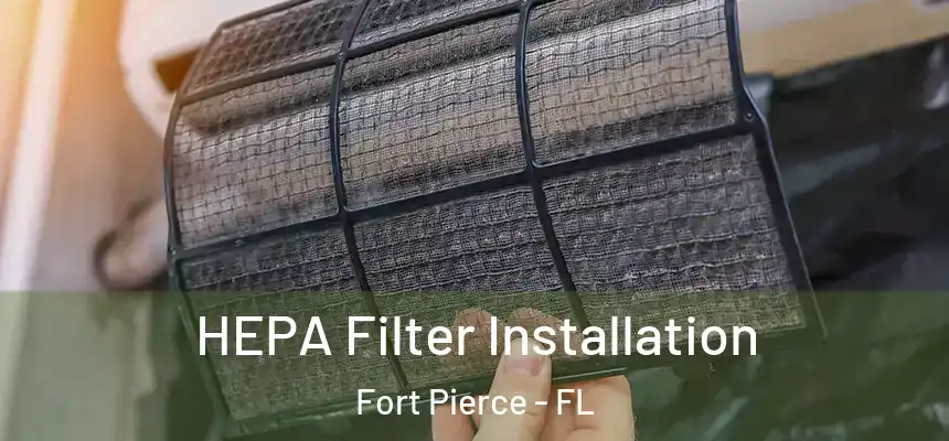 HEPA Filter Installation Fort Pierce - FL