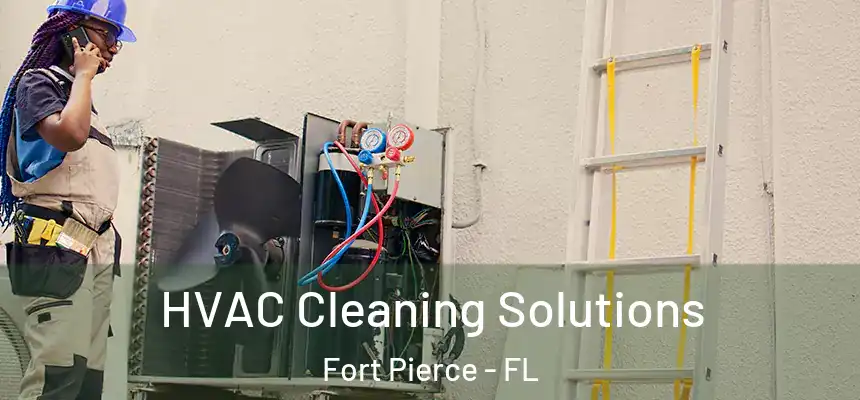 HVAC Cleaning Solutions Fort Pierce - FL