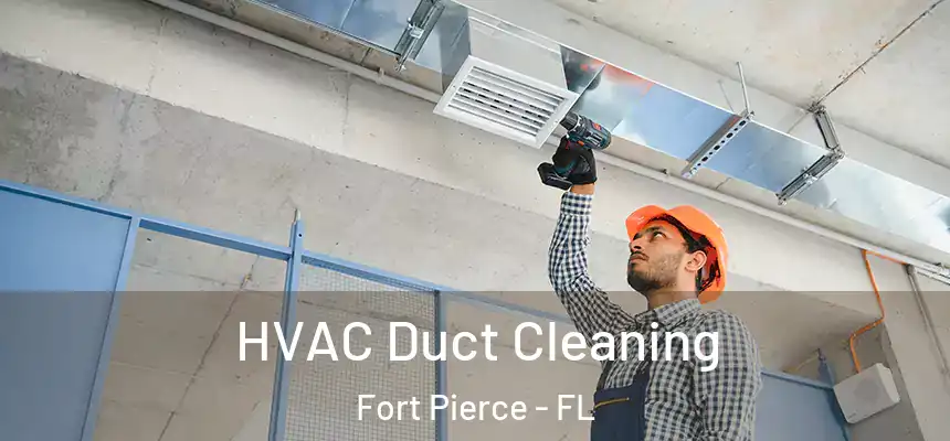 HVAC Duct Cleaning Fort Pierce - FL