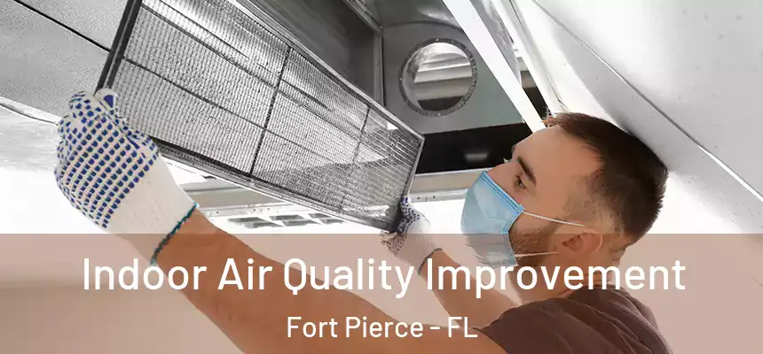 Indoor Air Quality Improvement Fort Pierce - FL