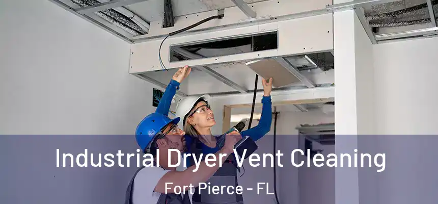 Industrial Dryer Vent Cleaning Fort Pierce - FL