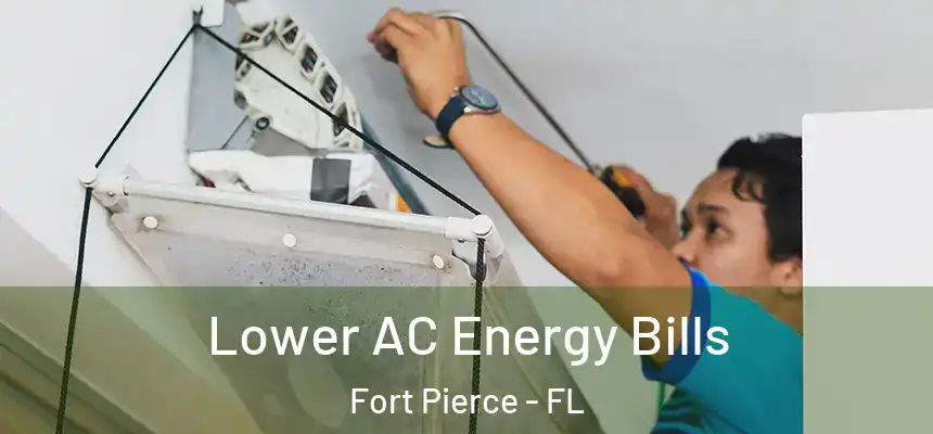 Lower AC Energy Bills Fort Pierce - FL