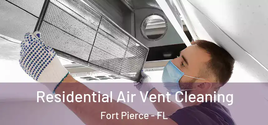 Residential Air Vent Cleaning Fort Pierce - FL
