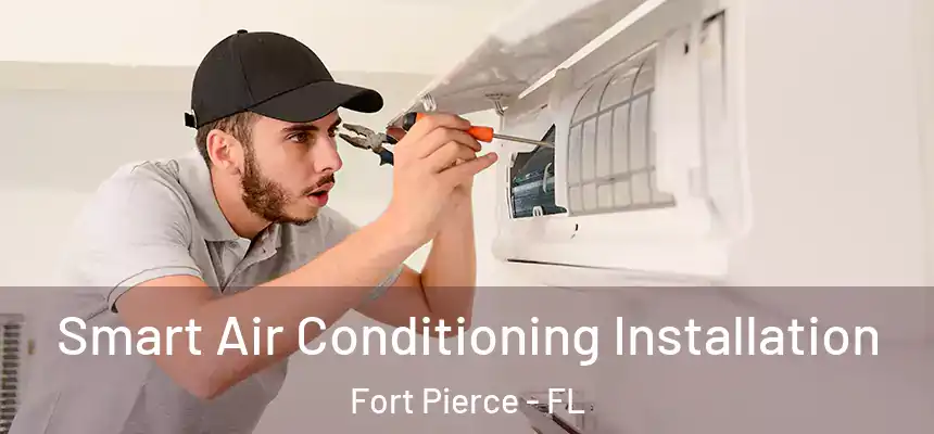 Smart Air Conditioning Installation Fort Pierce - FL